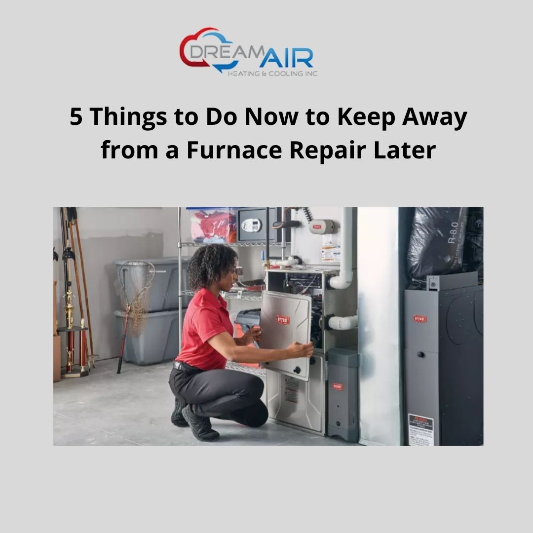 5 Things to Do Now to Keep Away from a Furnace Repair Later